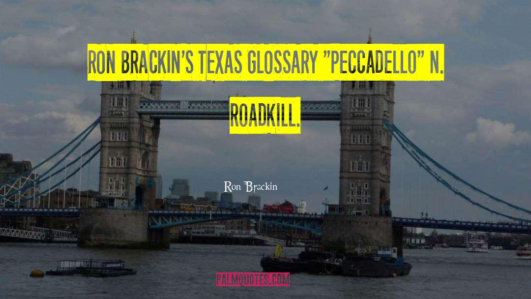 Roadkill quotes by Ron Brackin