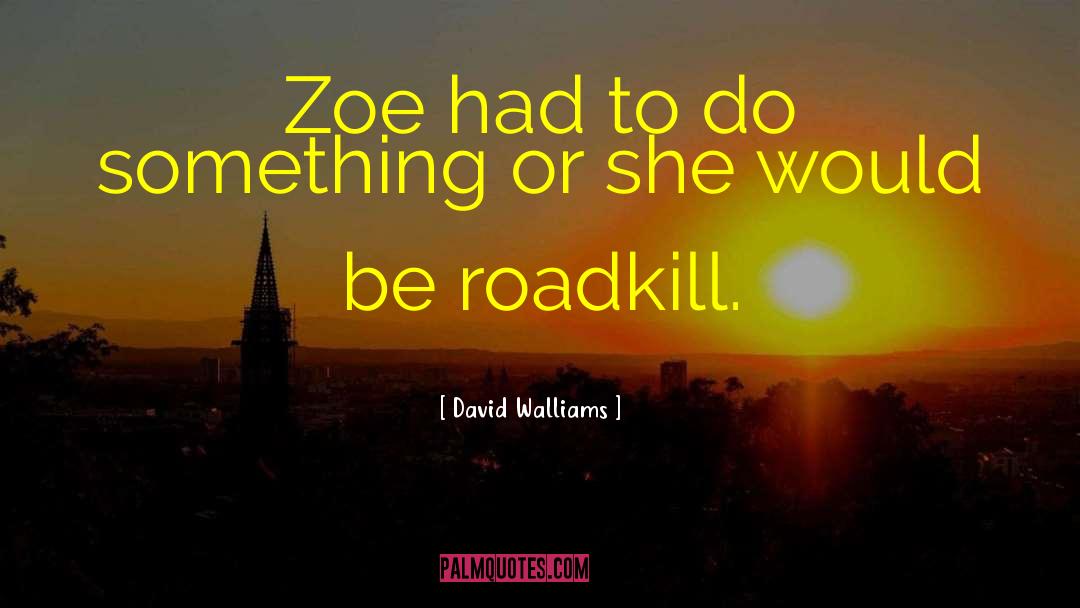 Roadkill quotes by David Walliams