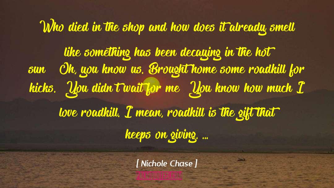 Roadkill quotes by Nichole Chase