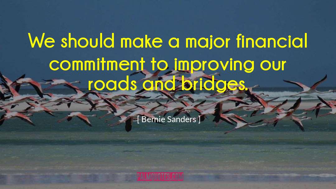 Roads And Bridges quotes by Bernie Sanders