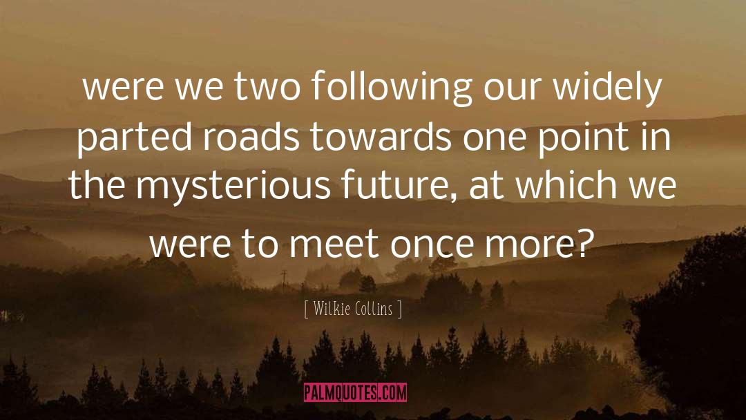 Roads quotes by Wilkie Collins