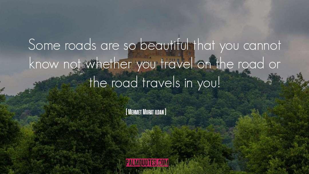 Roads quotes by Mehmet Murat Ildan