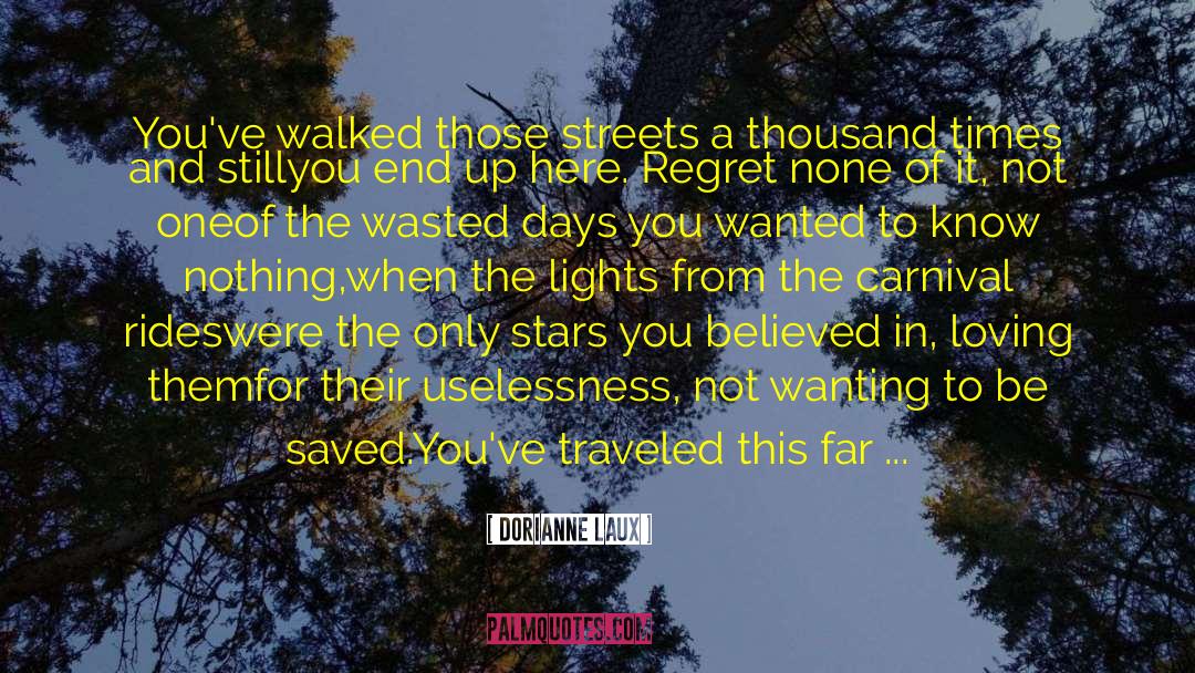 Roads Traveled quotes by Dorianne Laux