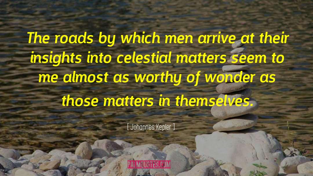 Roads Traveled quotes by Johannes Kepler