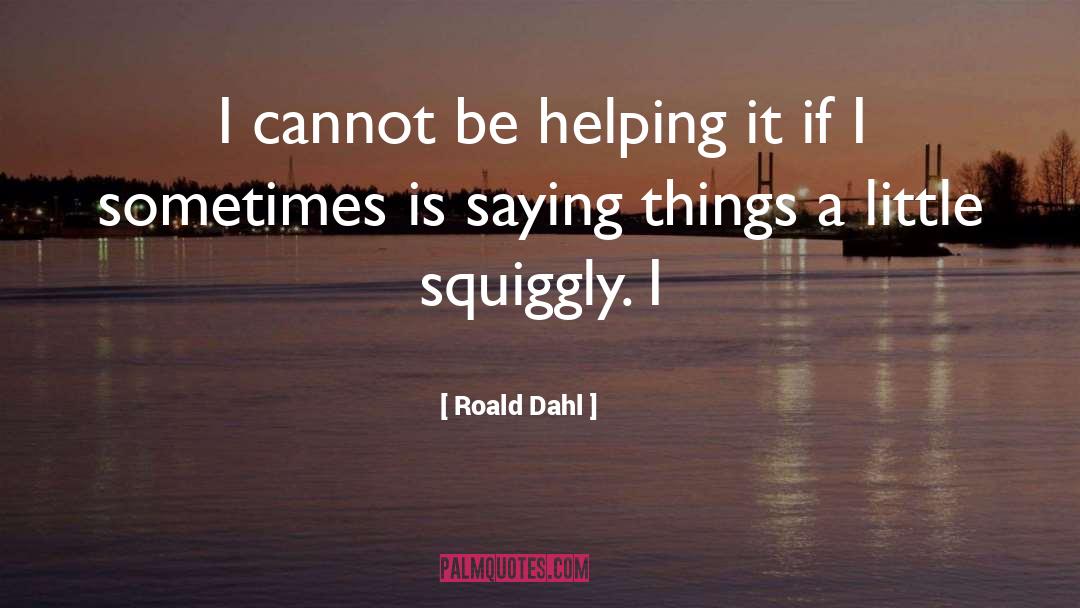 Roald Dahl quotes by Roald Dahl