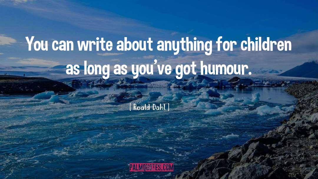 Roald Dahl quotes by Roald Dahl