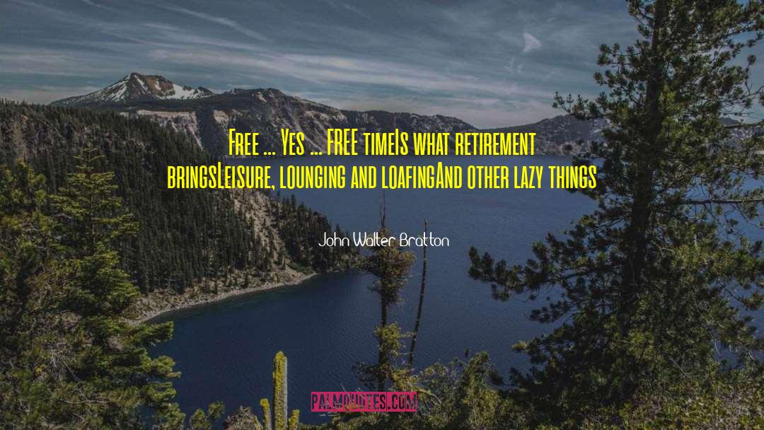 Roam Free quotes by John Walter Bratton