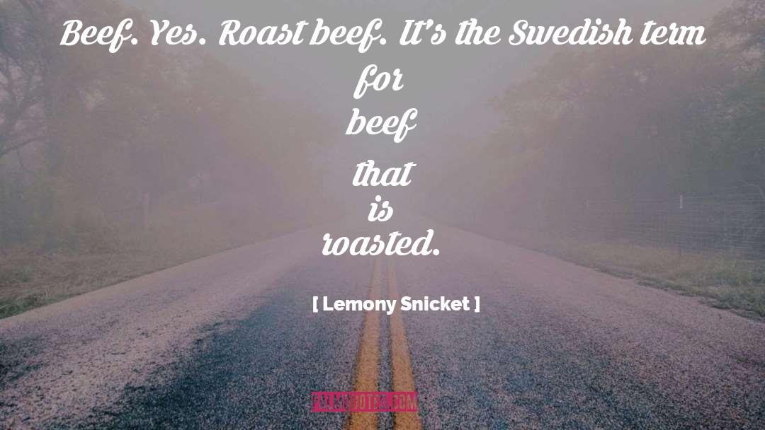 Roast Beef quotes by Lemony Snicket