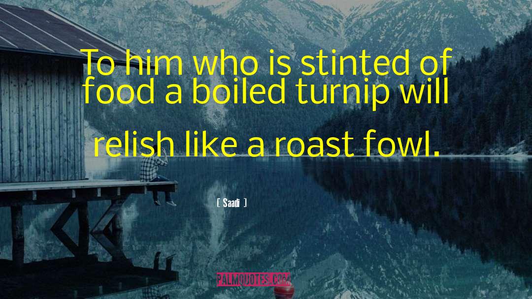 Roast quotes by Saadi