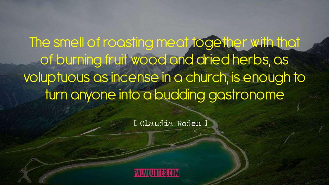 Roasting quotes by Claudia Roden
