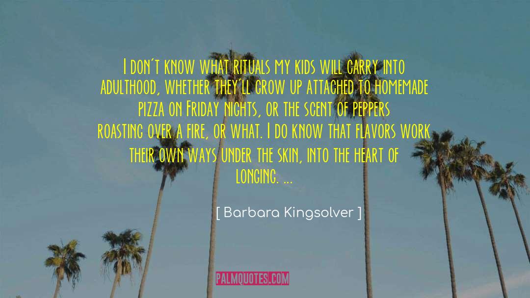 Roasting quotes by Barbara Kingsolver