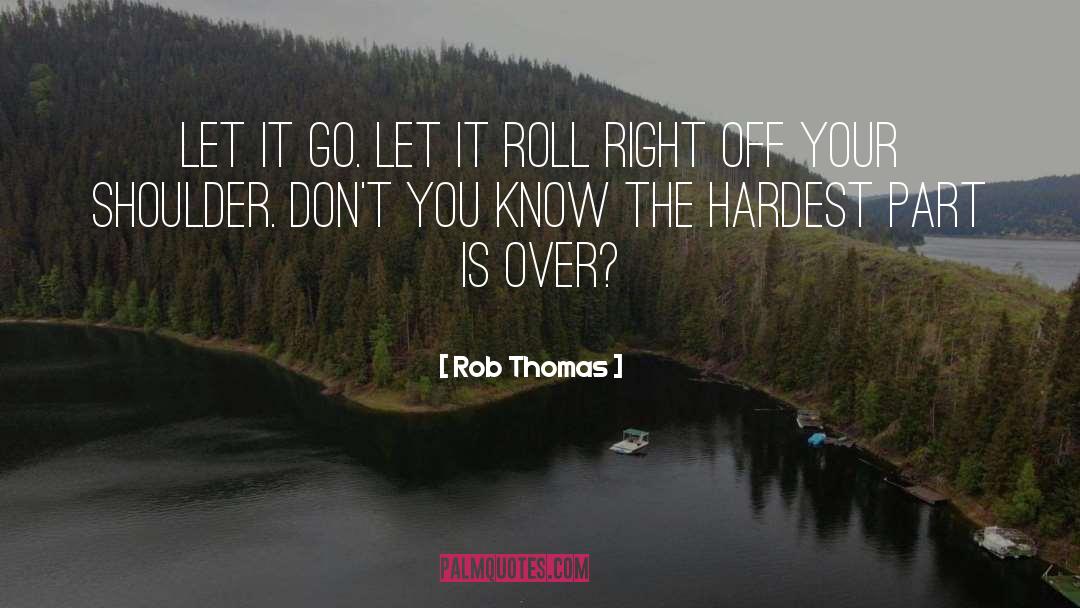 Rob Thomas quotes by Rob Thomas