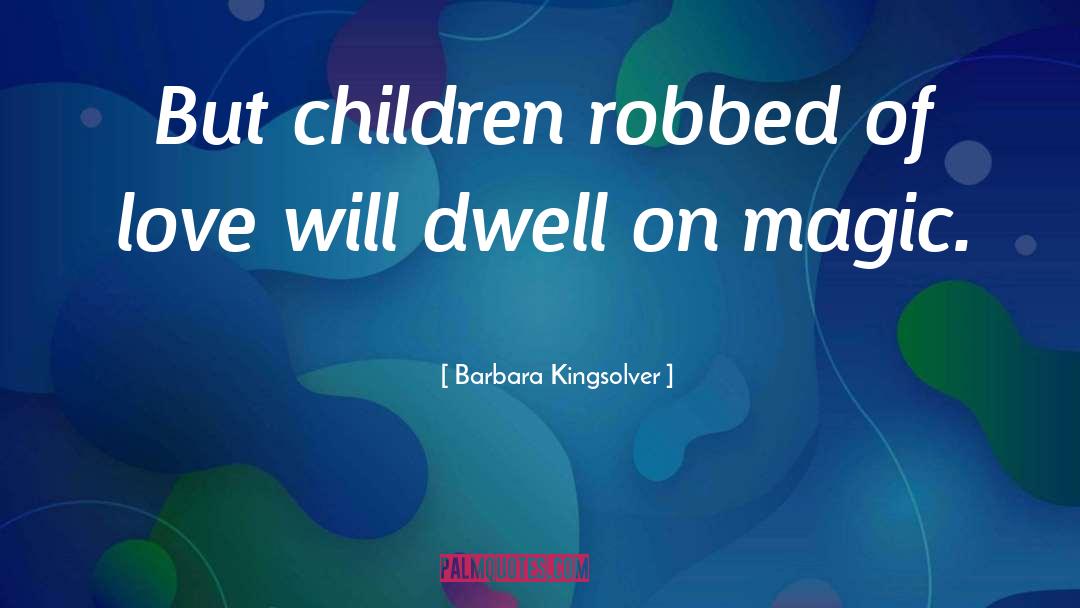 Robbed quotes by Barbara Kingsolver