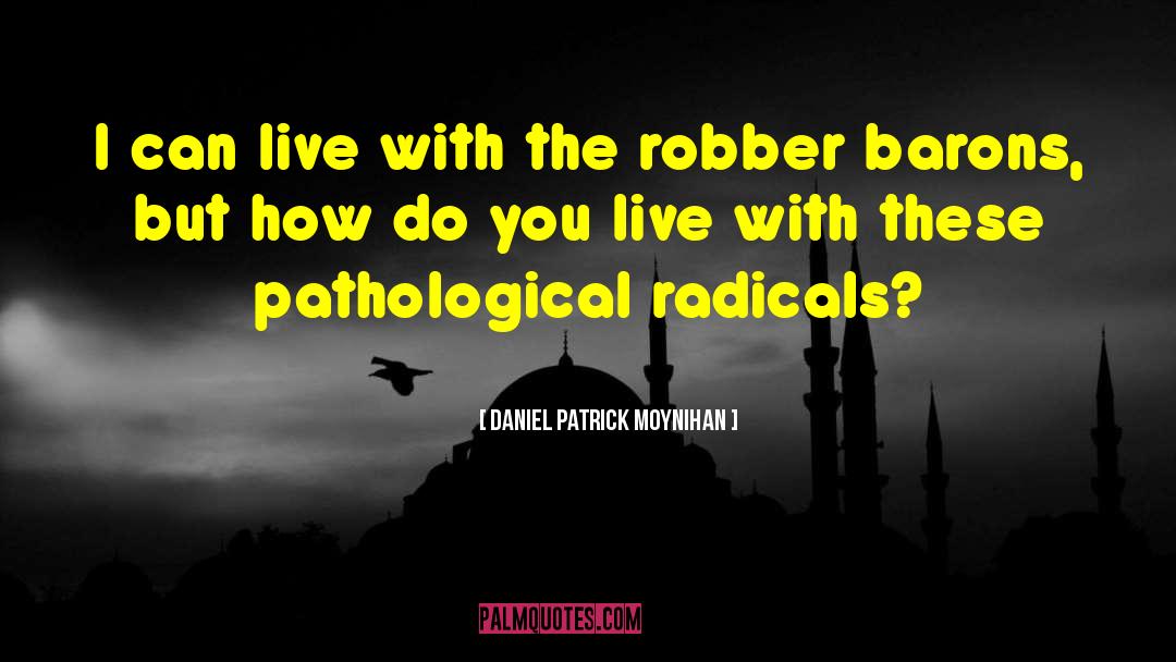 Robber quotes by Daniel Patrick Moynihan