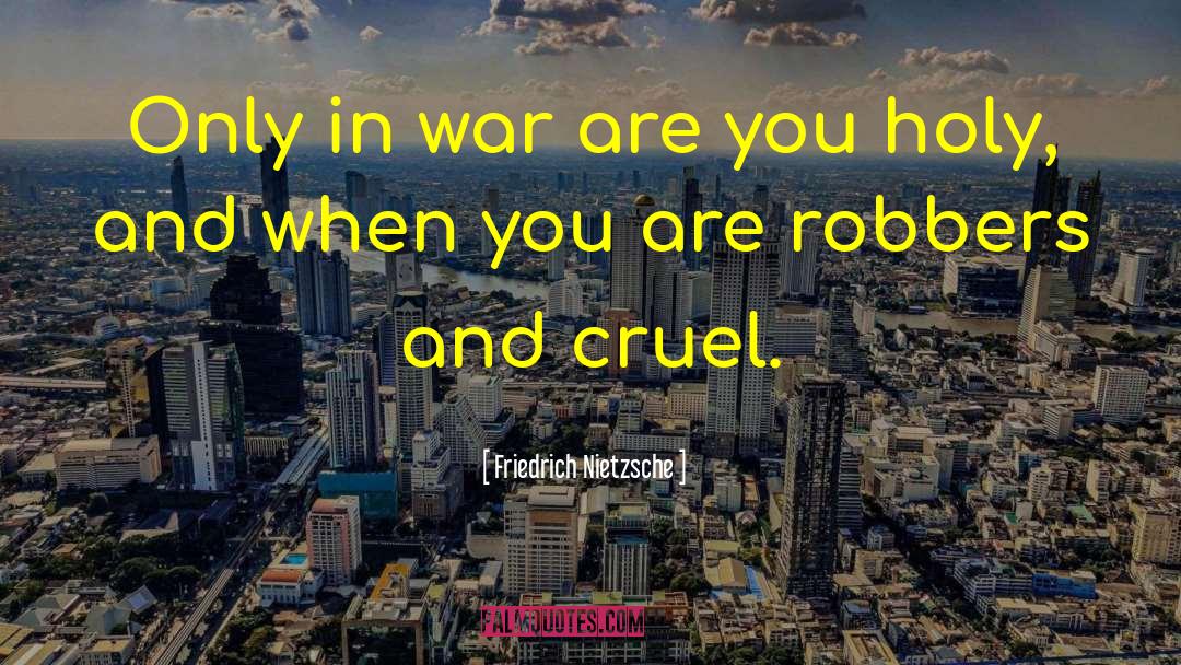 Robbers quotes by Friedrich Nietzsche
