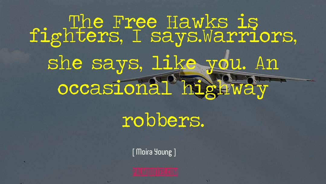 Robbers quotes by Moira Young