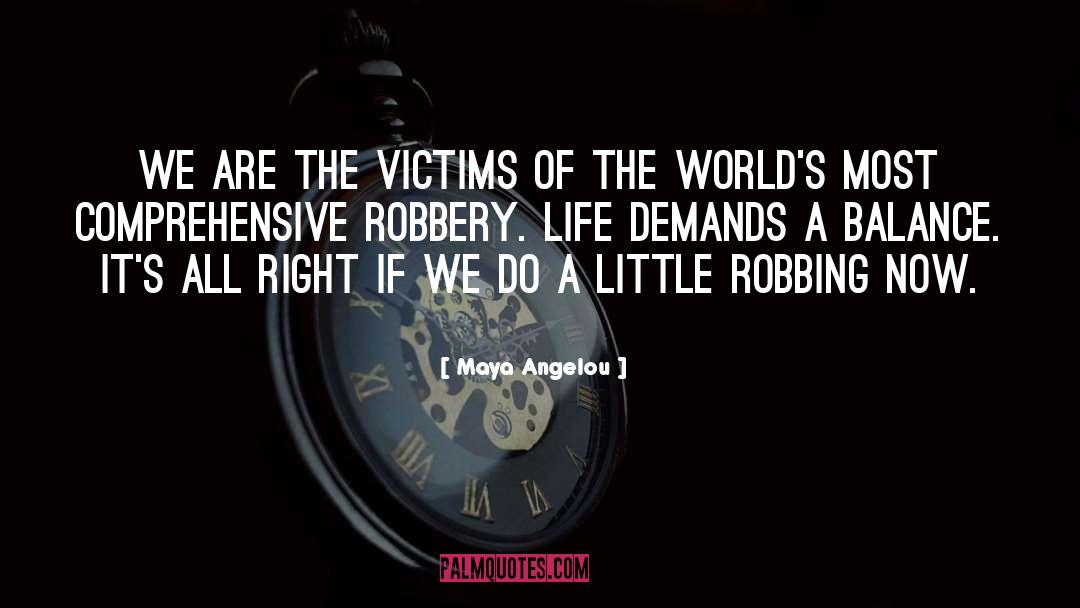 Robbery quotes by Maya Angelou
