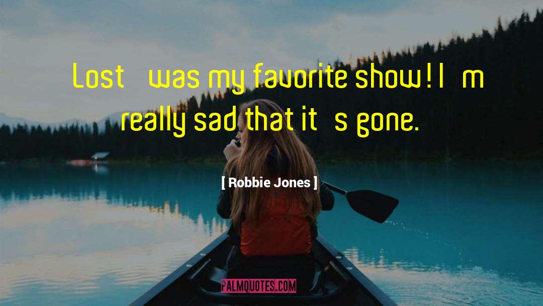 Robbie quotes by Robbie Jones