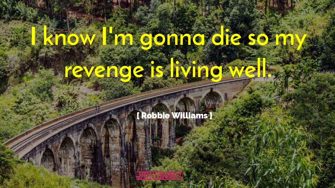 Robbie Williams Actor quotes by Robbie Williams