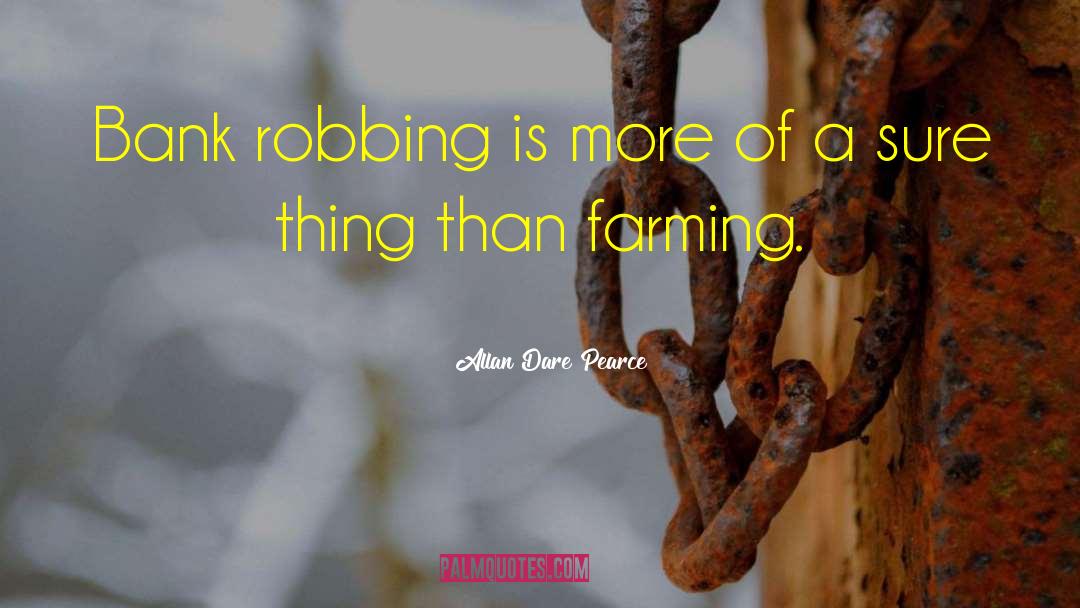 Robbing quotes by Allan Dare Pearce