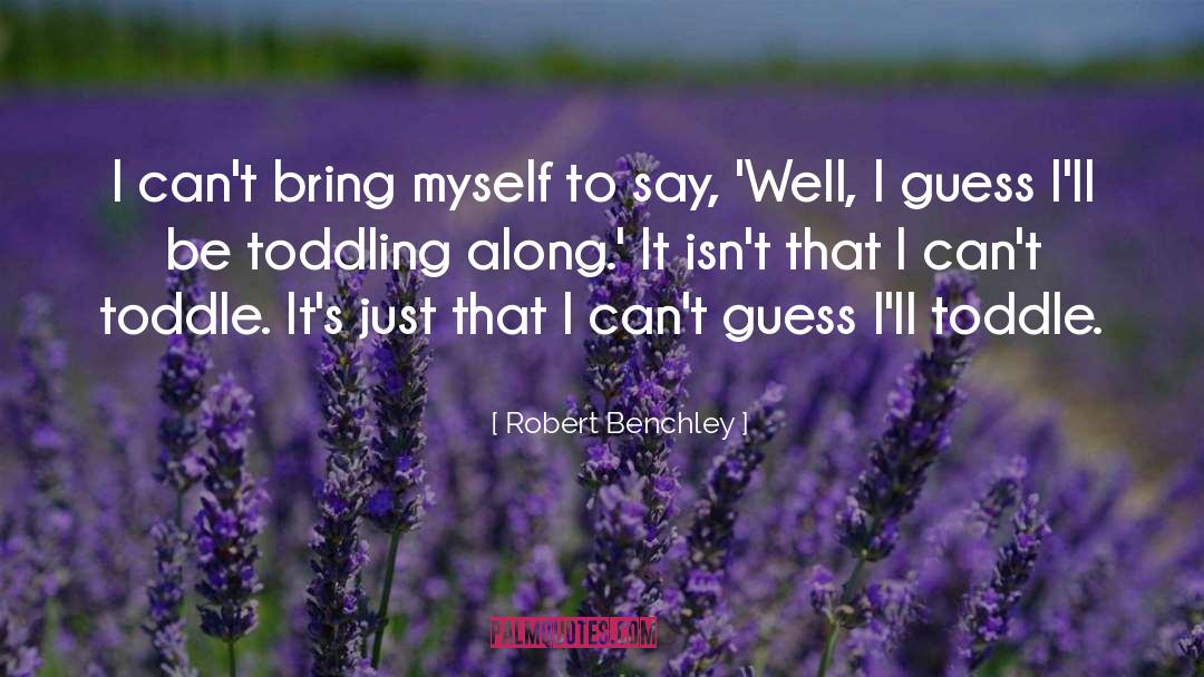 Robert Baratheon quotes by Robert Benchley