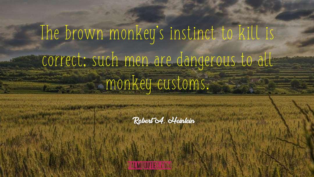 Robert Brown Botanist quotes by Robert A. Heinlein