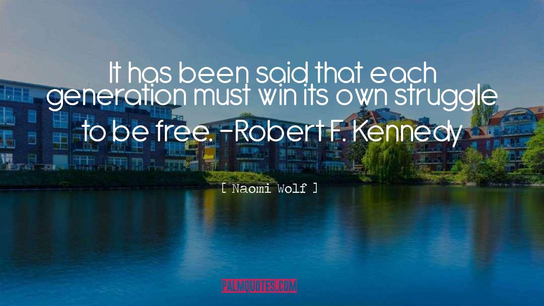 Robert F Kennedy quotes by Naomi Wolf