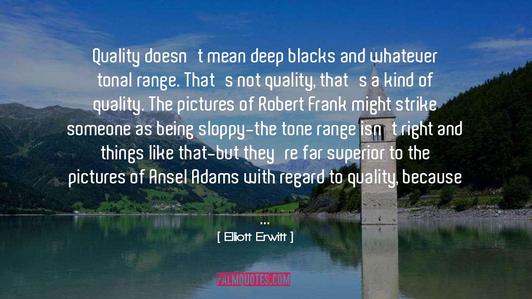 Robert Frank quotes by Elliott Erwitt