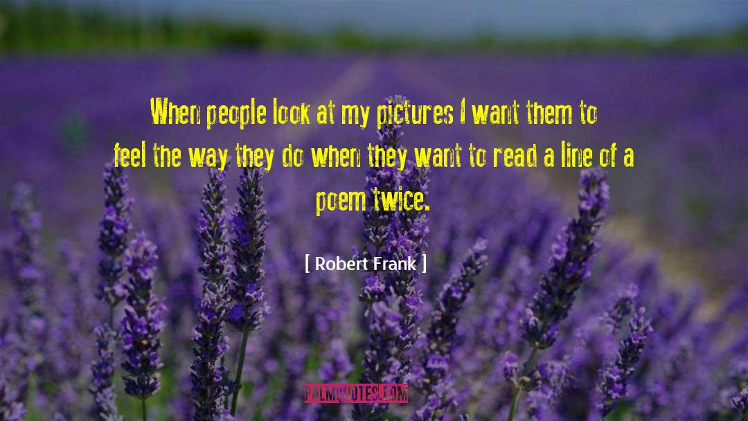 Robert Frank quotes by Robert Frank