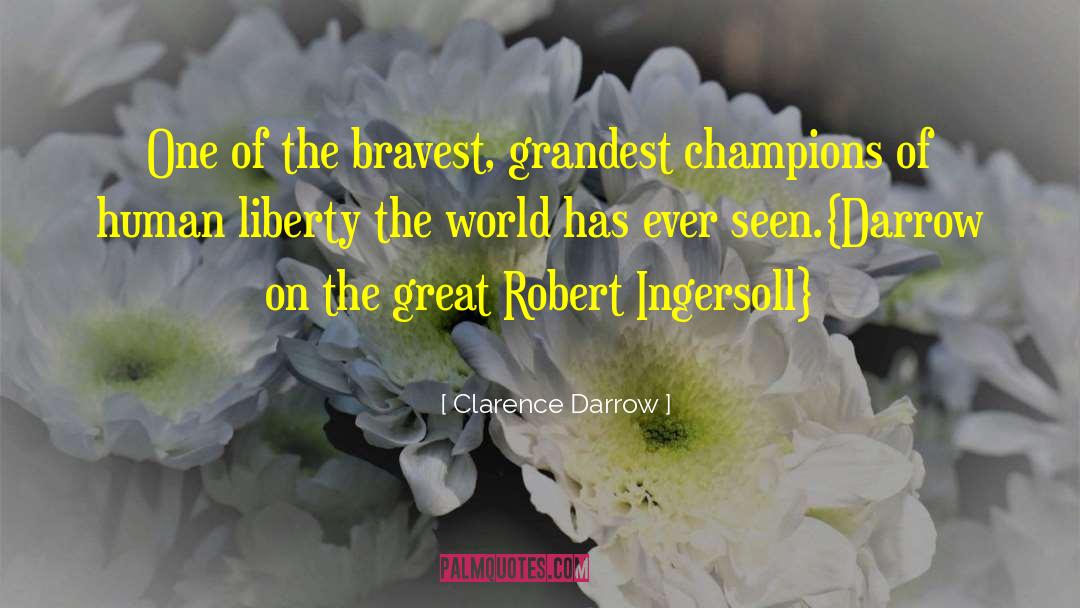 Robert G Ingersoll quotes by Clarence Darrow