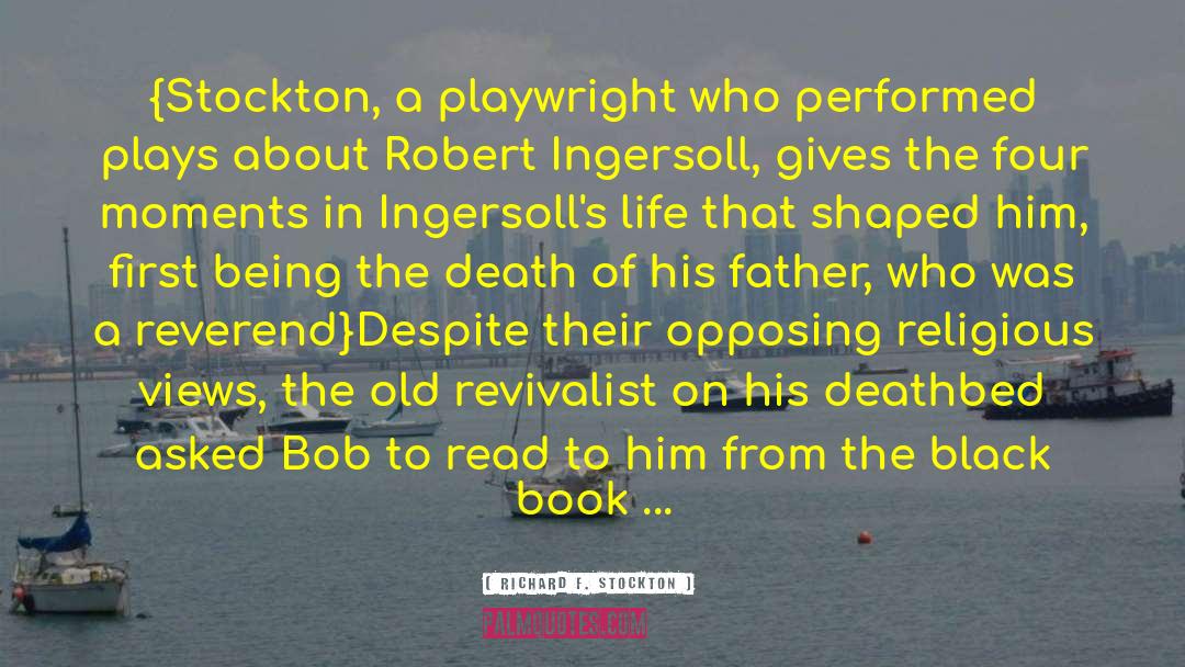 Robert G Ingersoll quotes by Richard F. Stockton