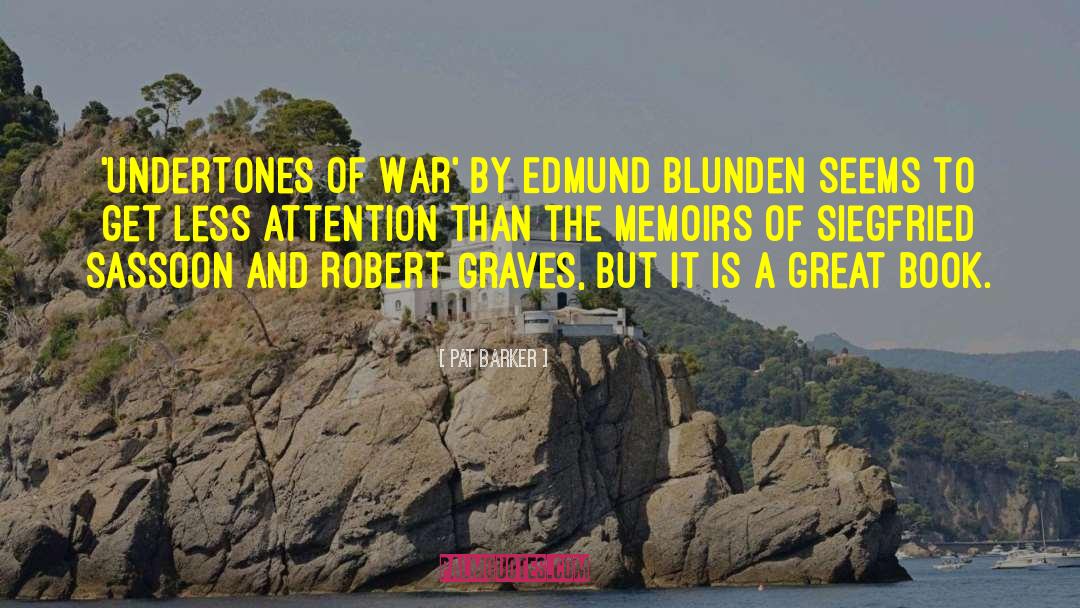 Robert Graves quotes by Pat Barker