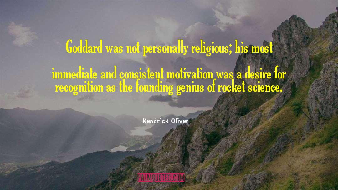 Robert H Goddard quotes by Kendrick Oliver