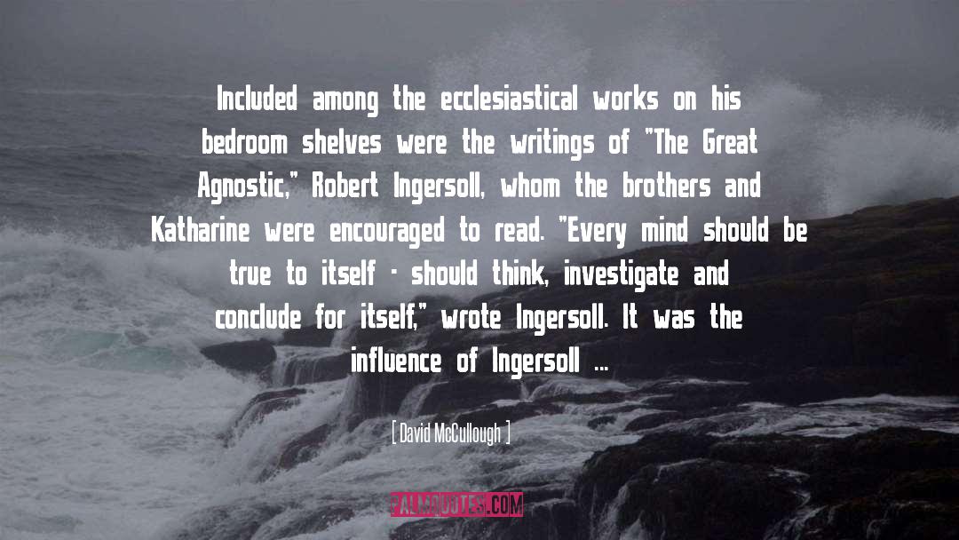 Robert Ingersoll quotes by David McCullough