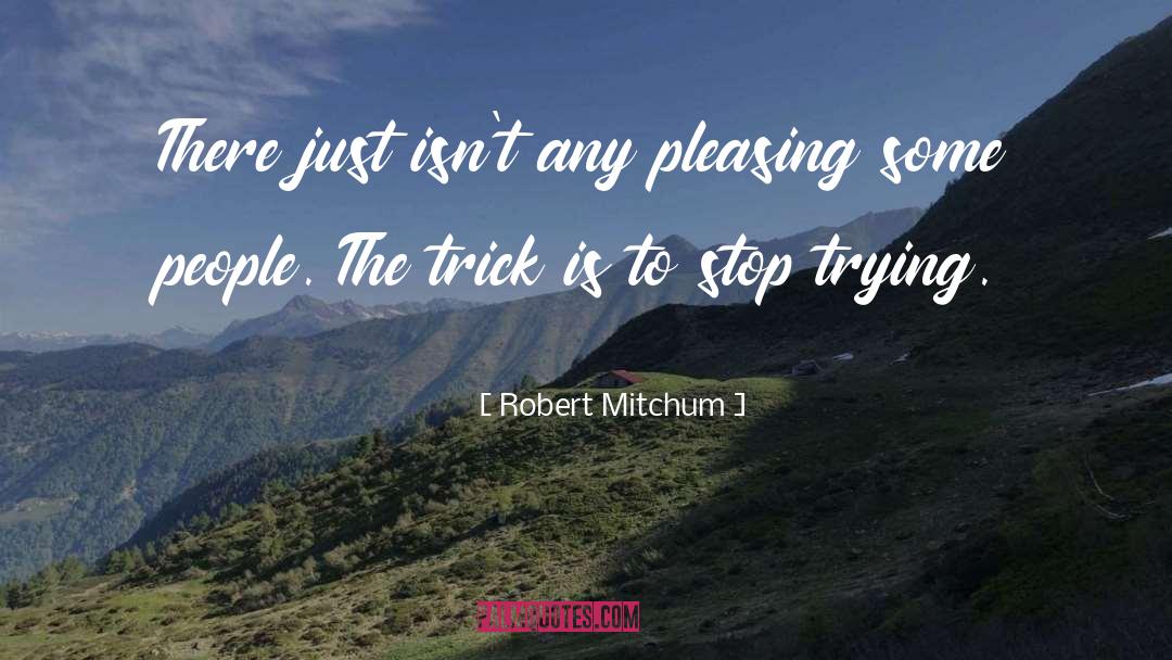 Robert Mitchum quotes by Robert Mitchum