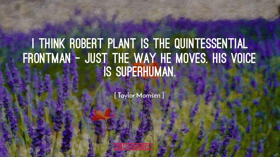 Robert Plant quotes by Taylor Momsen