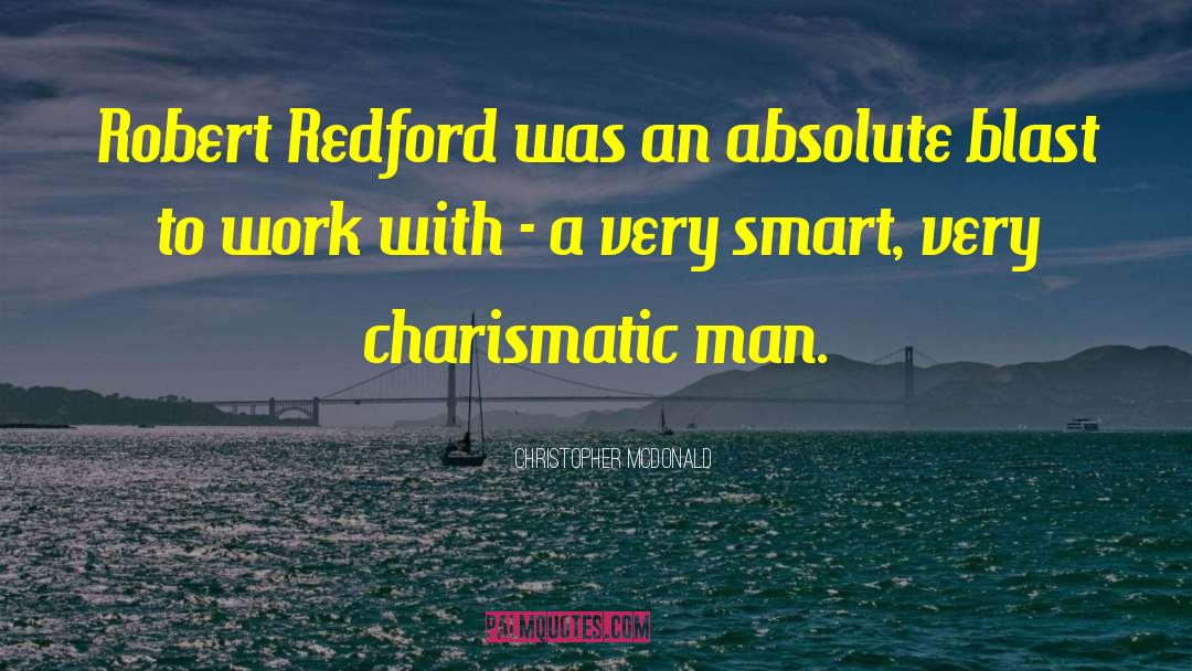 Robert Redford quotes by Christopher McDonald