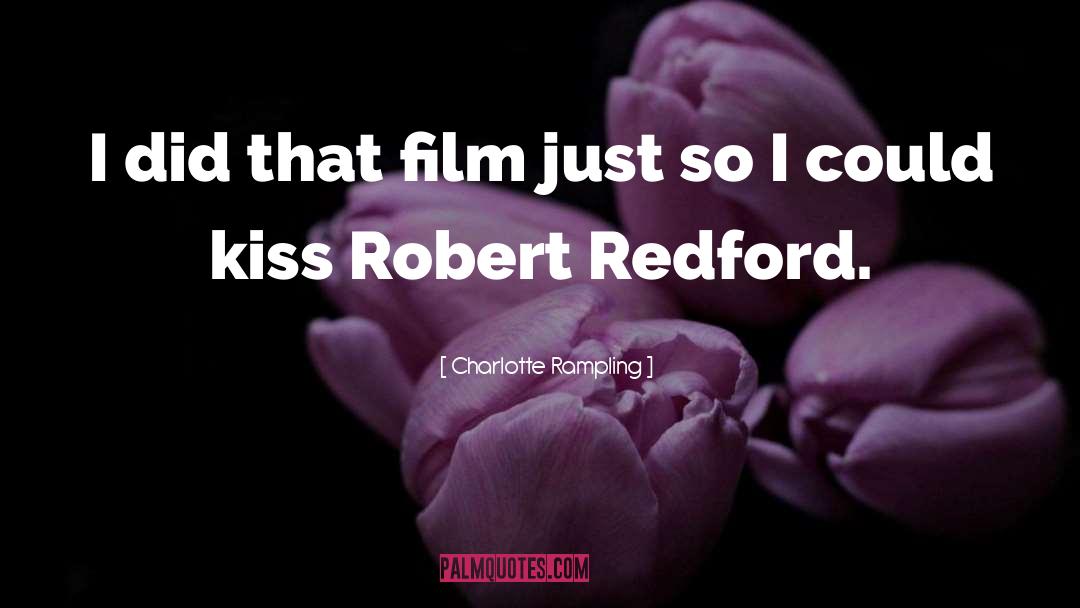 Robert Redford quotes by Charlotte Rampling