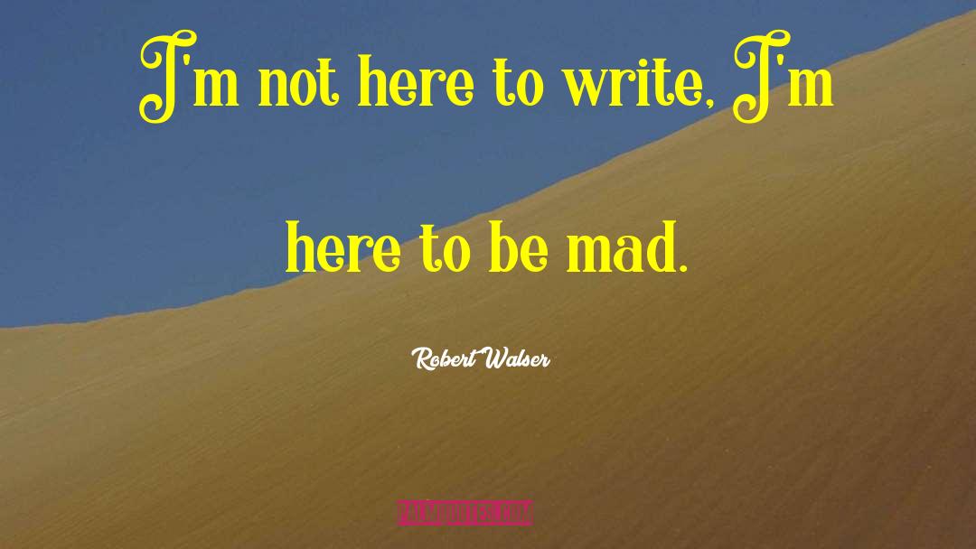 Robert Walser quotes by Robert Walser