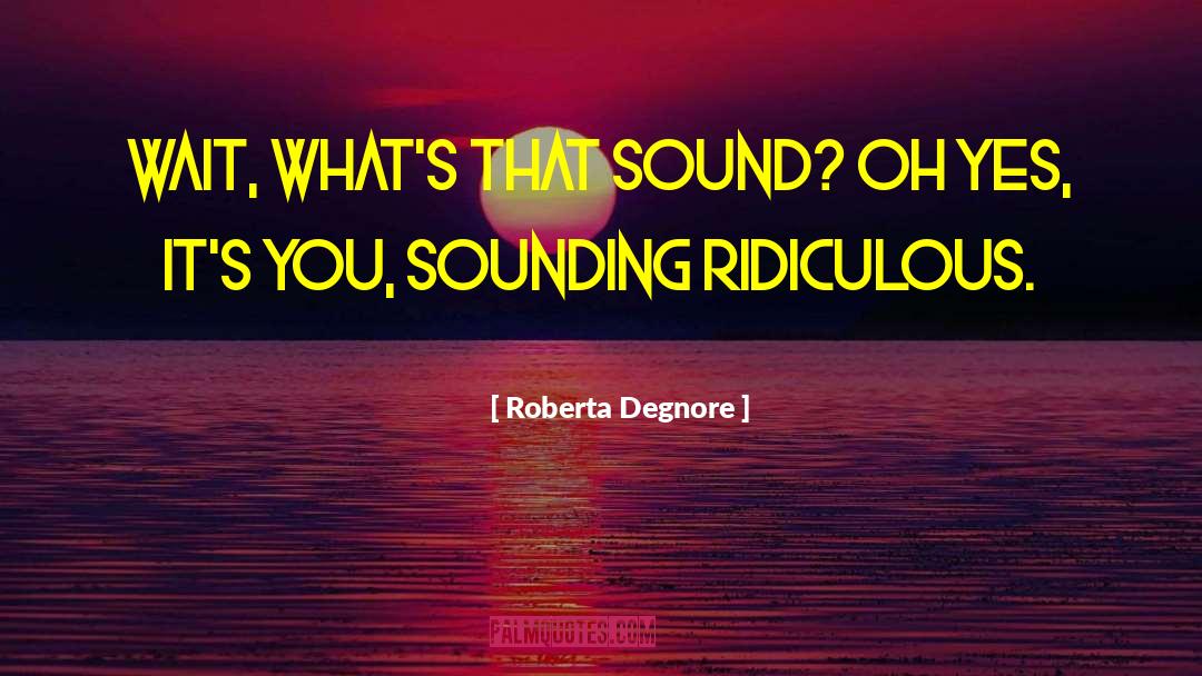 Roberta quotes by Roberta Degnore