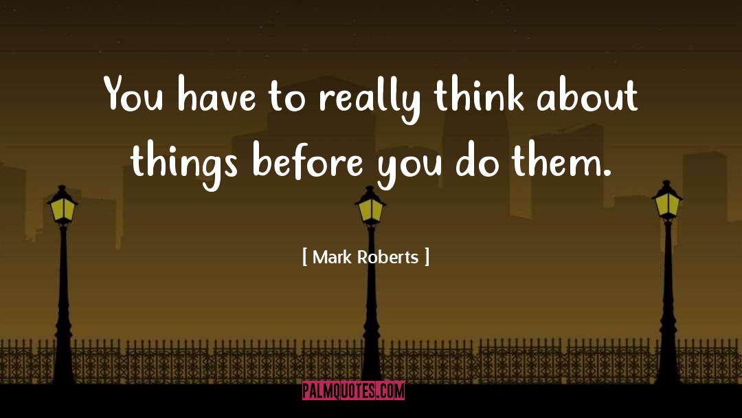 Roberts quotes by Mark Roberts