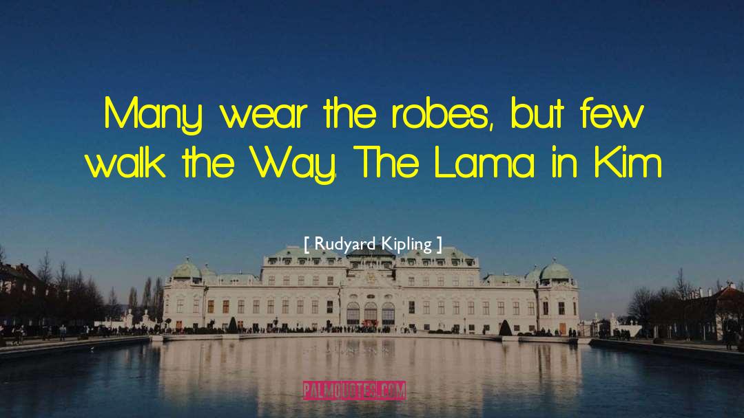 Robes quotes by Rudyard Kipling