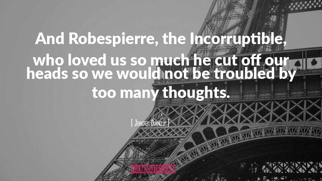 Robespierre quotes by Jennifer Donnelly