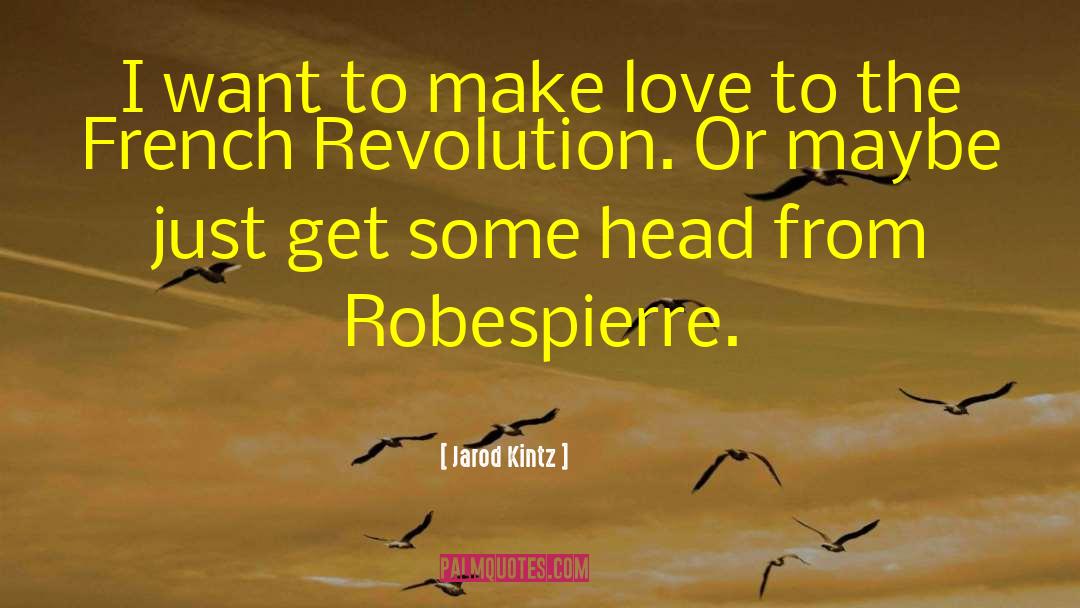 Robespierre quotes by Jarod Kintz
