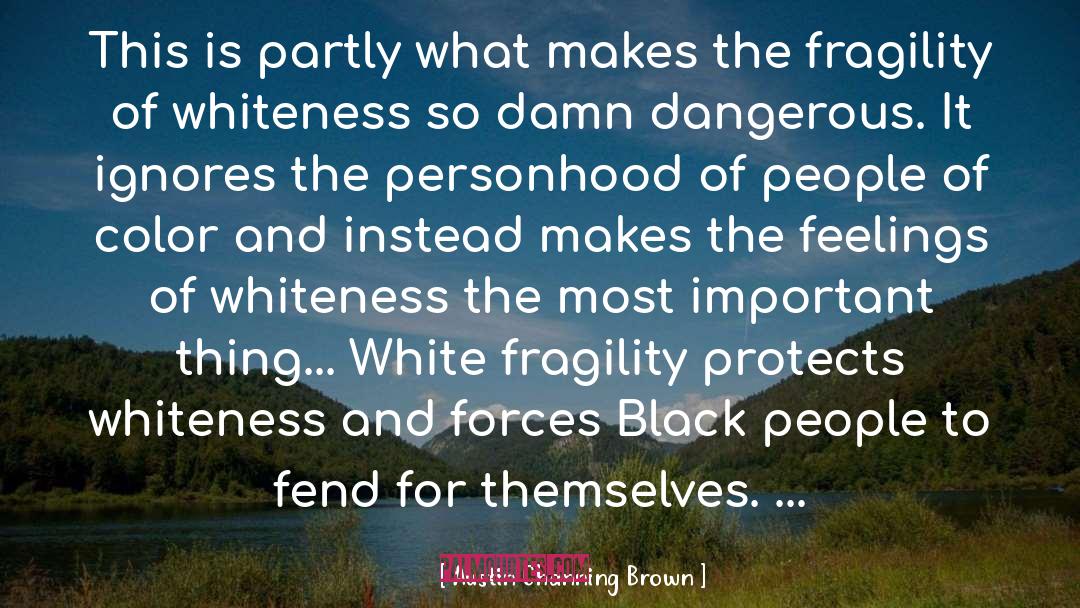 Robin Diangelo White Fragility quotes by Austin Channing Brown