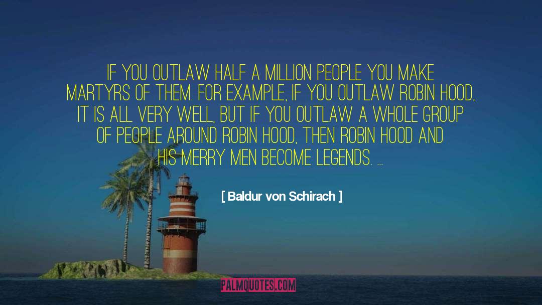 Robin Hood Retelling quotes by Baldur Von Schirach