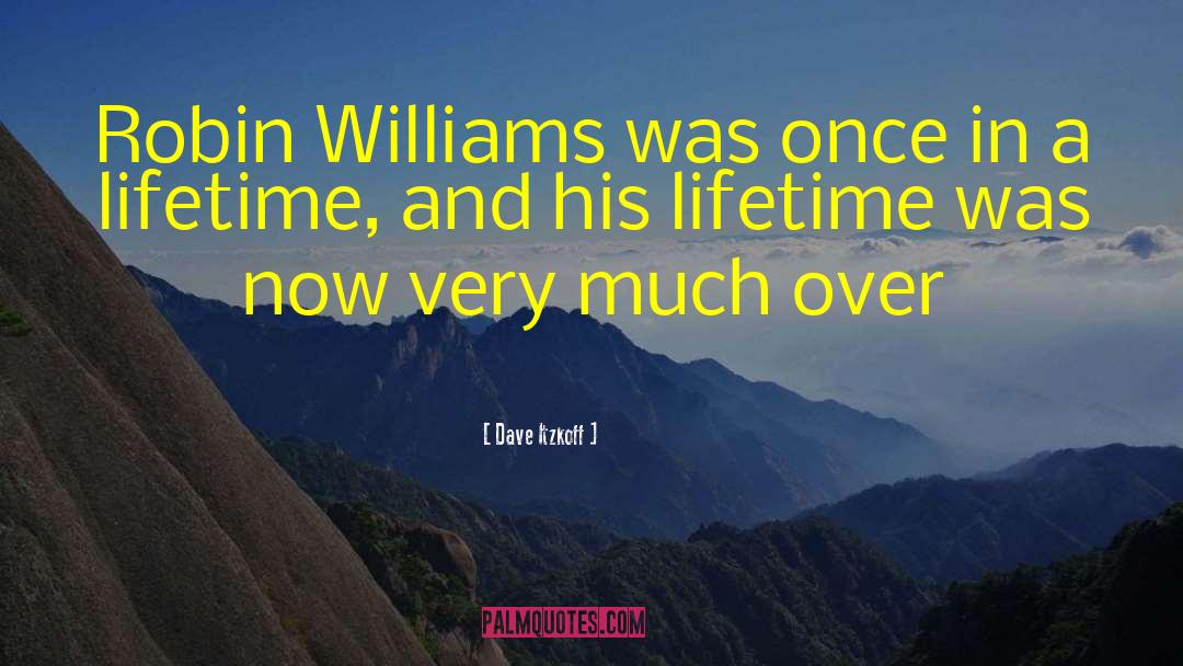 Robin Williams quotes by Dave Itzkoff