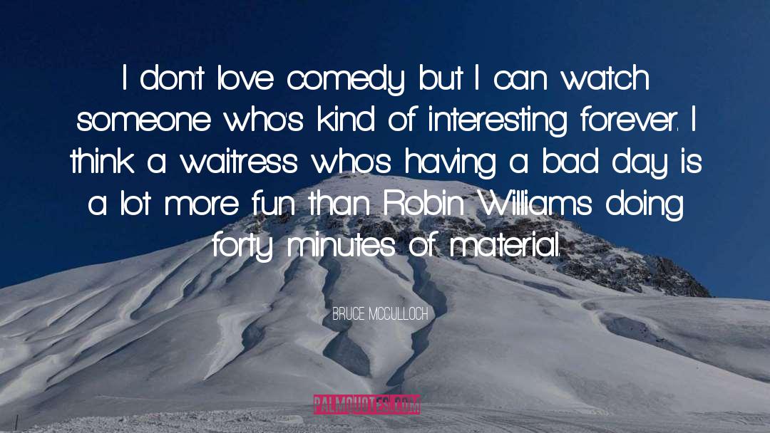 Robin Williams quotes by Bruce McCulloch