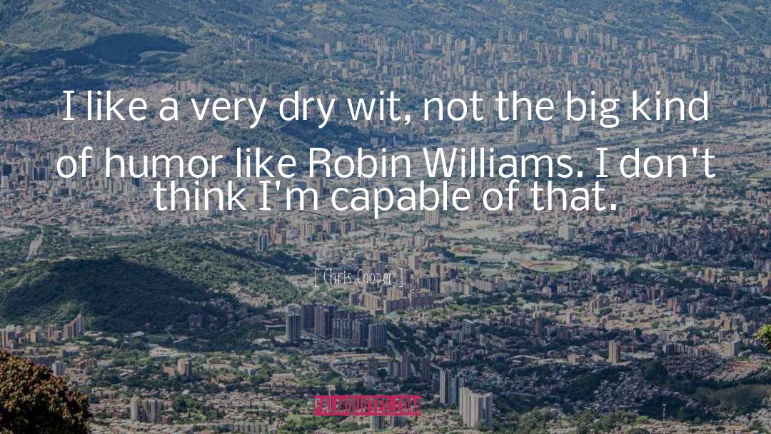 Robin Williams quotes by Chris Cooper