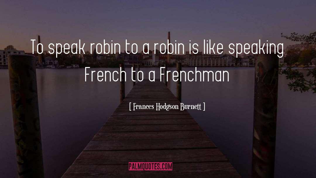 Robins quotes by Frances Hodgson Burnett